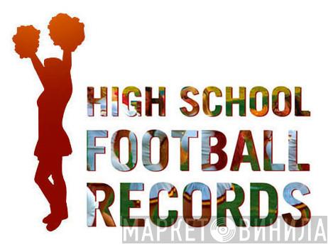 High School Football Records - Винил CD и Кассеты лейбла High School Football Records на сайте МаркетВинила