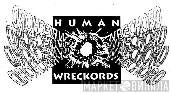 Human Wrechords - Винил CD и Кассеты лейбла Human Wrechords на сайте МаркетВинила