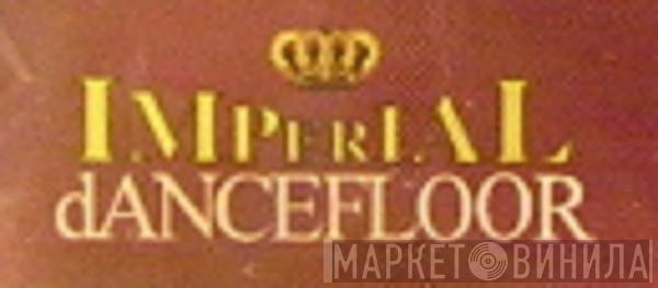 Imperial Dancefloor - Винил CD и Кассеты лейбла Imperial Dancefloor на сайте МаркетВинила
