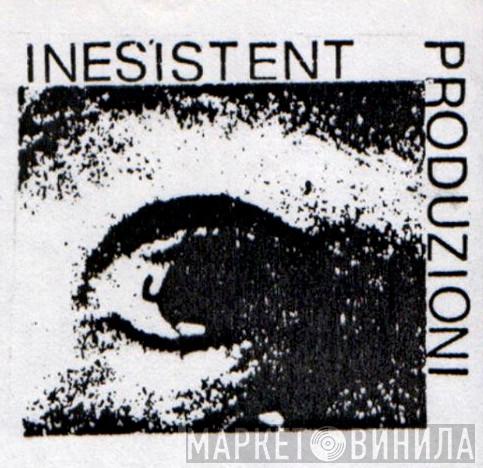 Inesistent Produzioni - Винил CD и Кассеты лейбла Inesistent Produzioni на сайте МаркетВинила