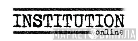 Institution Online - Винил CD и Кассеты лейбла Institution Online на сайте МаркетВинила