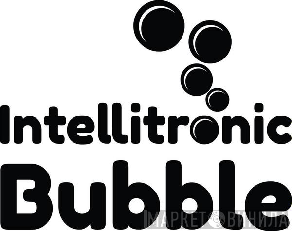 Intellitronic Bubble - Винил CD и Кассеты лейбла Intellitronic Bubble на сайте МаркетВинила