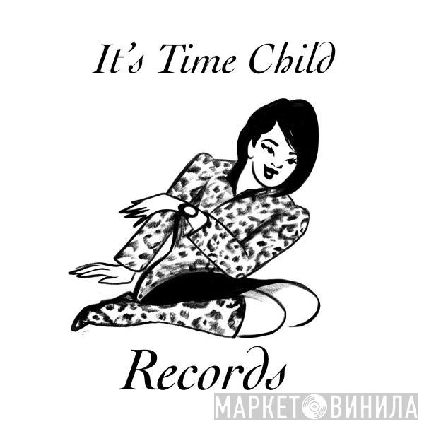 It's Time Child Records - Винил CD и Кассеты лейбла It's Time Child Records на сайте МаркетВинила
