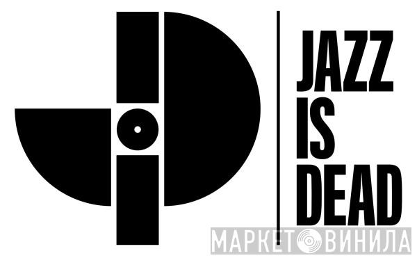 Jazz Is Dead - Винил CD и Кассеты лейбла Jazz Is Dead на сайте МаркетВинила
