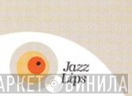Jazz Lips - Винил CD и Кассеты лейбла Jazz Lips на сайте МаркетВинила