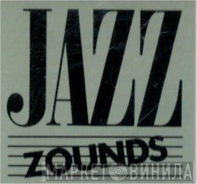 Jazz Zounds - Винил CD и Кассеты лейбла Jazz Zounds на сайте МаркетВинила