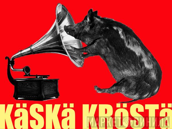 Käskä Kröstä - Винил CD и Кассеты лейбла Käskä Kröstä на сайте МаркетВинила