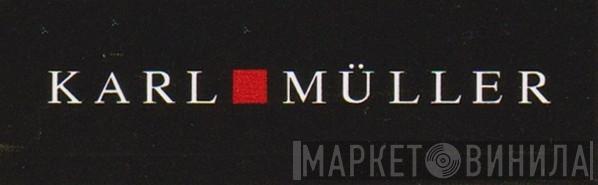 Karl Müller - Винил CD и Кассеты лейбла Karl Müller на сайте МаркетВинила