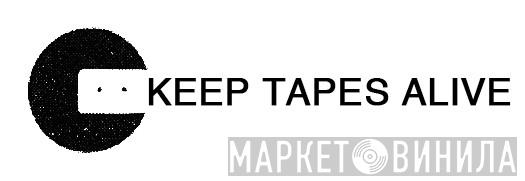 Keep Tapes Alive - Винил CD и Кассеты лейбла Keep Tapes Alive на сайте МаркетВинила