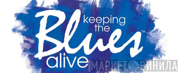 Keeping The Blues Alive - Винил CD и Кассеты лейбла Keeping The Blues Alive на сайте МаркетВинила