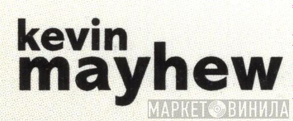 Kevin Mayhew - Винил CD и Кассеты лейбла Kevin Mayhew на сайте МаркетВинила