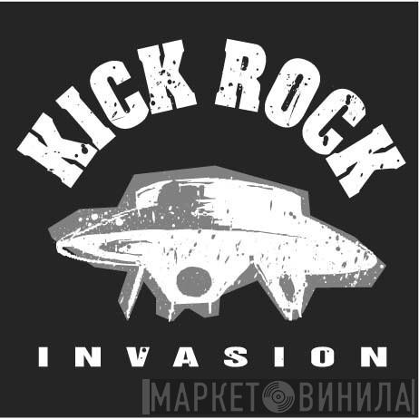 Kick Rock Invasion - Винил CD и Кассеты лейбла Kick Rock Invasion на сайте МаркетВинила