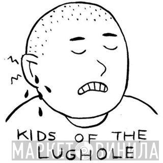 Kids Of The Lughole - Винил CD и Кассеты лейбла Kids Of The Lughole на сайте МаркетВинила