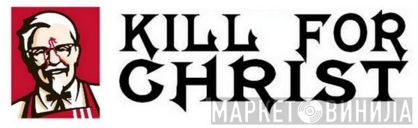 Kill For Christ  - Винил CD и Кассеты лейбла Kill For Christ (2) на сайте МаркетВинила