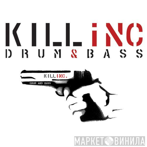 Kill Inc Drum & Bass - Винил CD и Кассеты лейбла Kill Inc Drum & Bass на сайте МаркетВинила