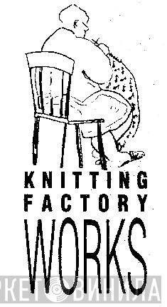 Knitting Factory Works - Винил CD и Кассеты лейбла Knitting Factory Works на сайте МаркетВинила
