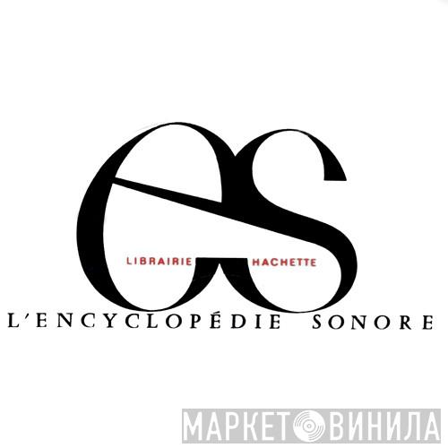 L'Encyclopédie Sonore - Винил CD и Кассеты лейбла L'Encyclopédie Sonore на сайте МаркетВинила