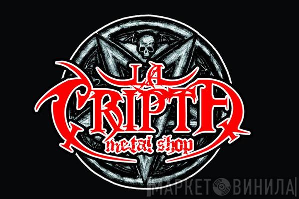 La Cripta Metal Shop - Винил CD и Кассеты лейбла La Cripta Metal Shop на сайте МаркетВинила