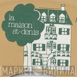 La Maison St-Denis - Винил CD и Кассеты лейбла La Maison St-Denis на сайте МаркетВинила
