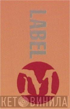 Label M - Винил CD и Кассеты лейбла Label M на сайте МаркетВинила
