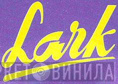 Lark - Винил CD и Кассеты лейбла Lark на сайте МаркетВинила