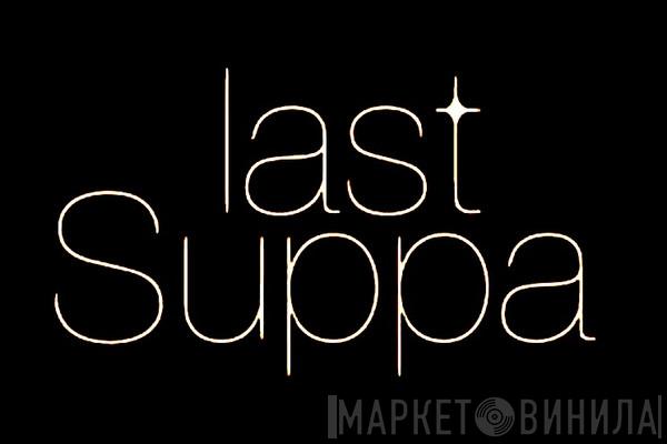 Last Suppa - Винил CD и Кассеты лейбла Last Suppa на сайте МаркетВинила