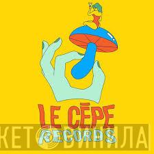 Le Cèpe Records - Винил CD и Кассеты лейбла Le Cèpe Records на сайте МаркетВинила