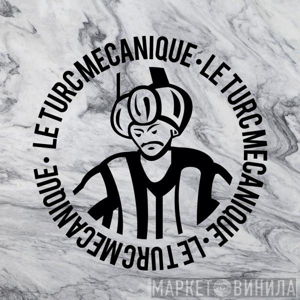 Le Turc Mecanique - Винил CD и Кассеты лейбла Le Turc Mecanique на сайте МаркетВинила