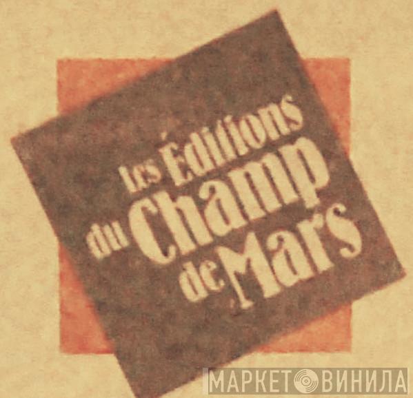 Les Éditions Du Champ De Mars - Винил CD и Кассеты лейбла Les Éditions Du Champ De Mars на сайте МаркетВинила