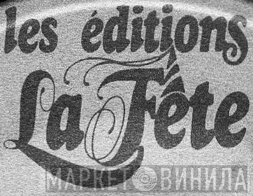 Les Éditions La Fête - Винил CD и Кассеты лейбла Les Éditions La Fête на сайте МаркетВинила