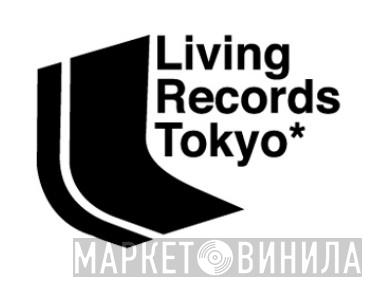 Living Records Tokyo - Винил CD и Кассеты лейбла Living Records Tokyo на сайте МаркетВинила
