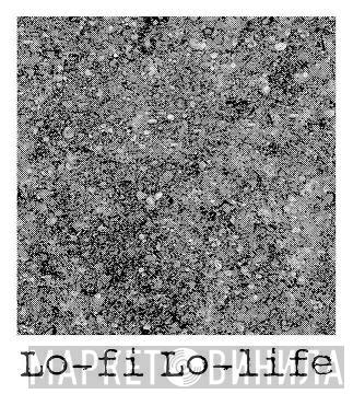 Lo-Fi Lo-Life - Винил CD и Кассеты лейбла Lo-Fi Lo-Life на сайте МаркетВинила