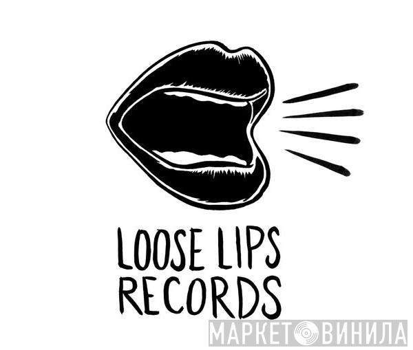 Loose Lips Records - Винил CD и Кассеты лейбла Loose Lips Records на сайте МаркетВинила