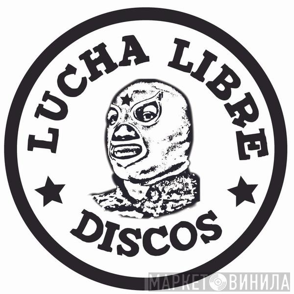 Lucha Libre Discos - Винил CD и Кассеты лейбла Lucha Libre Discos на сайте МаркетВинила
