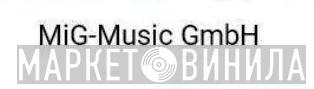 MIG-Music GmbH - Винил CD и Кассеты лейбла MIG-Music GmbH на сайте МаркетВинила