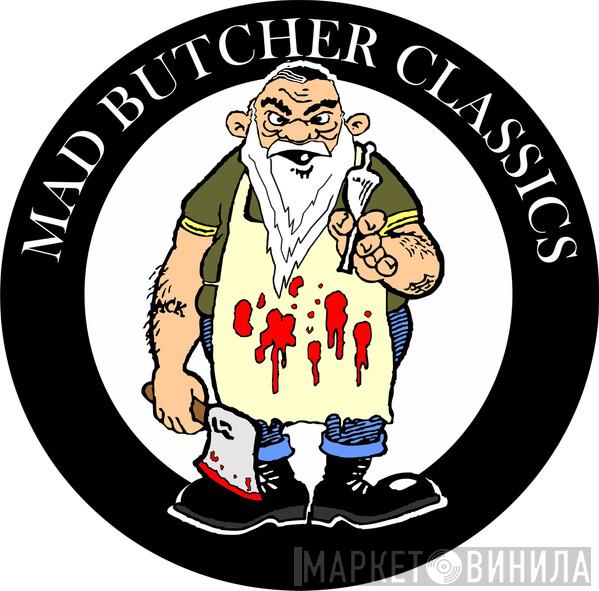Mad Butcher Classics - Винил CD и Кассеты лейбла Mad Butcher Classics на сайте МаркетВинила