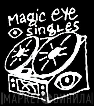 Magic Eye Singles - Винил CD и Кассеты лейбла Magic Eye Singles на сайте МаркетВинила