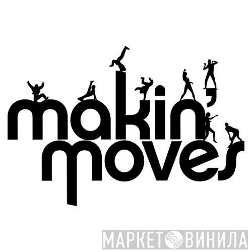 Makin' Moves - Винил CD и Кассеты лейбла Makin' Moves на сайте МаркетВинила