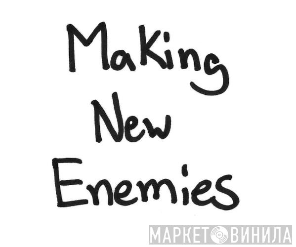 Making New Enemies - Винил CD и Кассеты лейбла Making New Enemies на сайте МаркетВинила