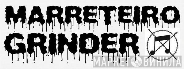 Marreteiro Grinder - Винил CD и Кассеты лейбла Marreteiro Grinder на сайте МаркетВинила
