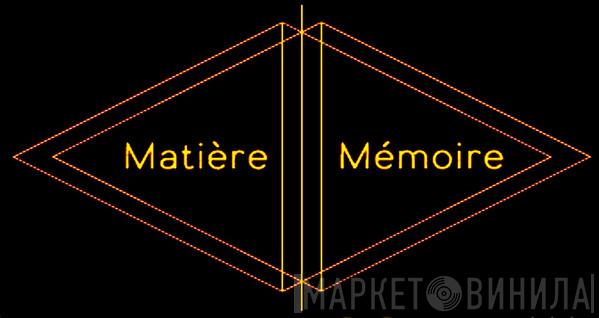 Matière Mémoire - Винил CD и Кассеты лейбла Matière Mémoire на сайте МаркетВинила
