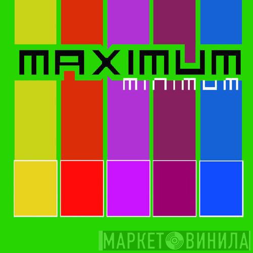 Maximum / Minimum - Винил CD и Кассеты лейбла Maximum / Minimum на сайте МаркетВинила