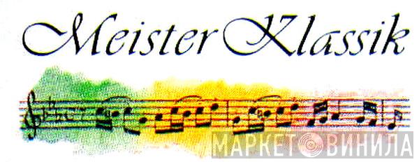 Meister Klassik - Винил CD и Кассеты лейбла Meister Klassik на сайте МаркетВинила