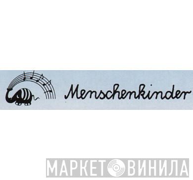 Menschenkinder - Винил CD и Кассеты лейбла Menschenkinder на сайте МаркетВинила