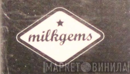 Milkgems - Винил CD и Кассеты лейбла Milkgems на сайте МаркетВинила