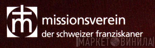 Missionsverein Der Schweizer Franziskaner - Винил CD и Кассеты лейбла Missionsverein Der Schweizer Franziskaner на сайте МаркетВинила