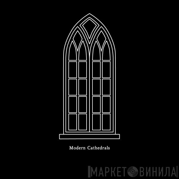 Modern Cathedrals - Винил CD и Кассеты лейбла Modern Cathedrals на сайте МаркетВинила