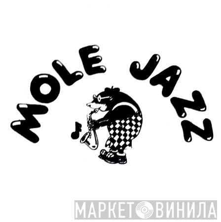 Mole Jazz - Винил CD и Кассеты лейбла Mole Jazz на сайте МаркетВинила