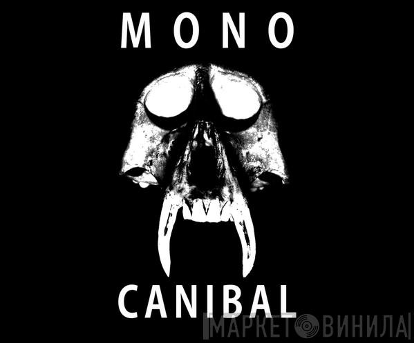 Mono Canibal - Винил CD и Кассеты лейбла Mono Canibal на сайте МаркетВинила