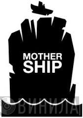 Mother Ship - Винил CD и Кассеты лейбла Mother Ship на сайте МаркетВинила